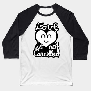 Love Is Not Cancelled (White) Baseball T-Shirt